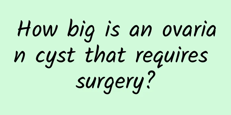 How big is an ovarian cyst that requires surgery?