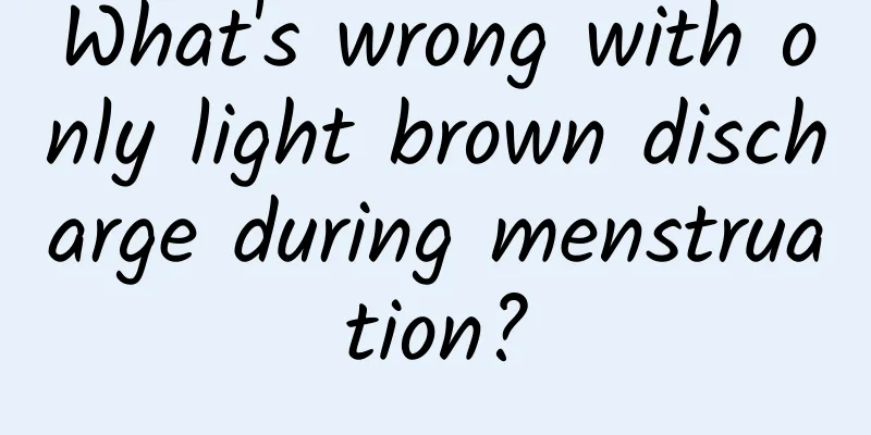 What's wrong with only light brown discharge during menstruation?