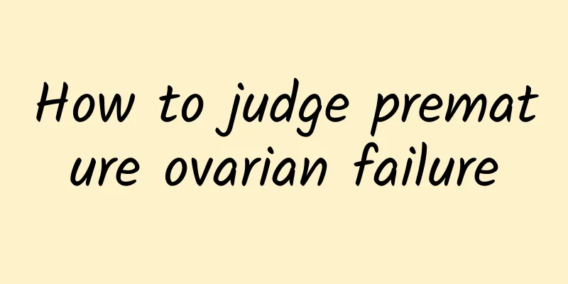 How to judge premature ovarian failure