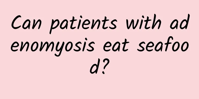 Can patients with adenomyosis eat seafood?