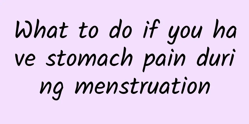 What to do if you have stomach pain during menstruation