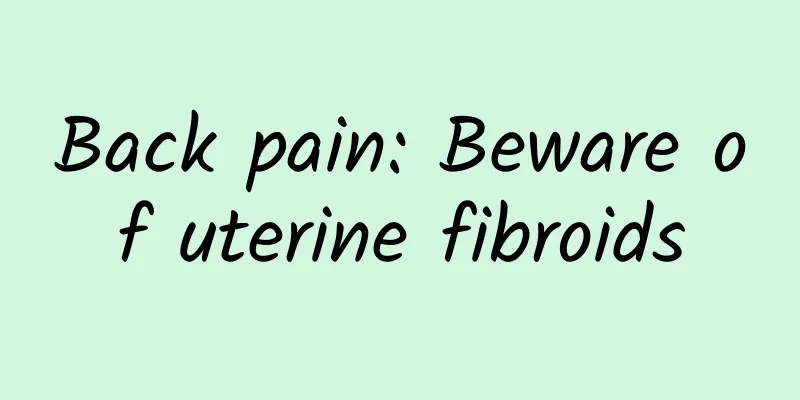 Back pain: Beware of uterine fibroids