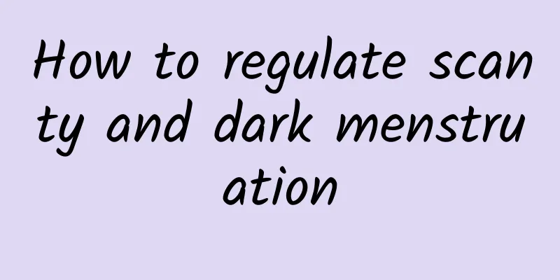 How to regulate scanty and dark menstruation