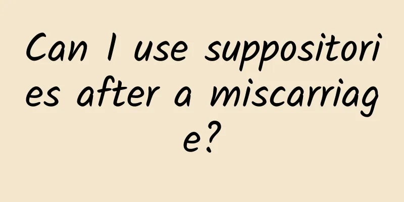 Can I use suppositories after a miscarriage?