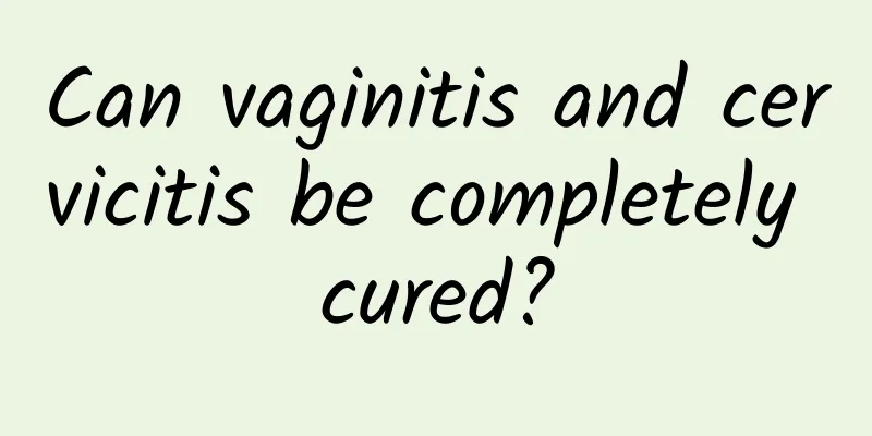 Can vaginitis and cervicitis be completely cured?