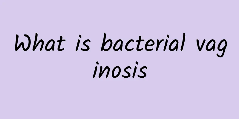What is bacterial vaginosis