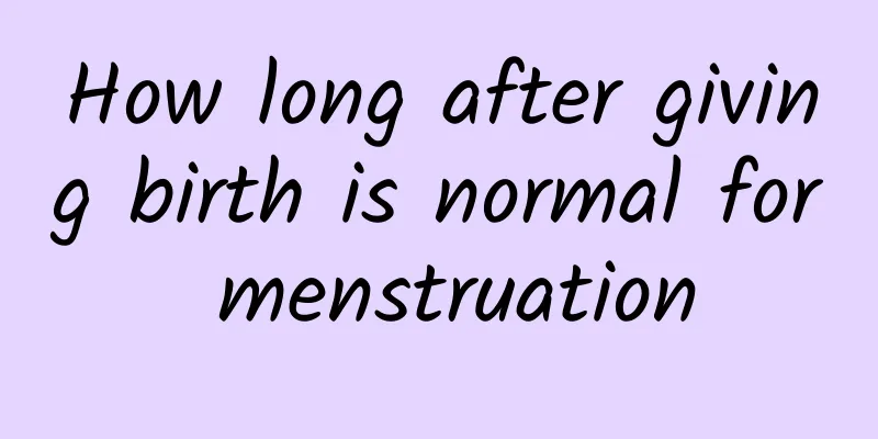 How long after giving birth is normal for menstruation