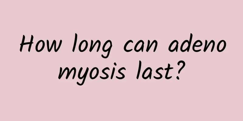 How long can adenomyosis last?
