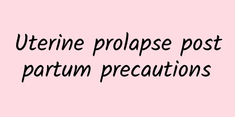 Uterine prolapse postpartum precautions