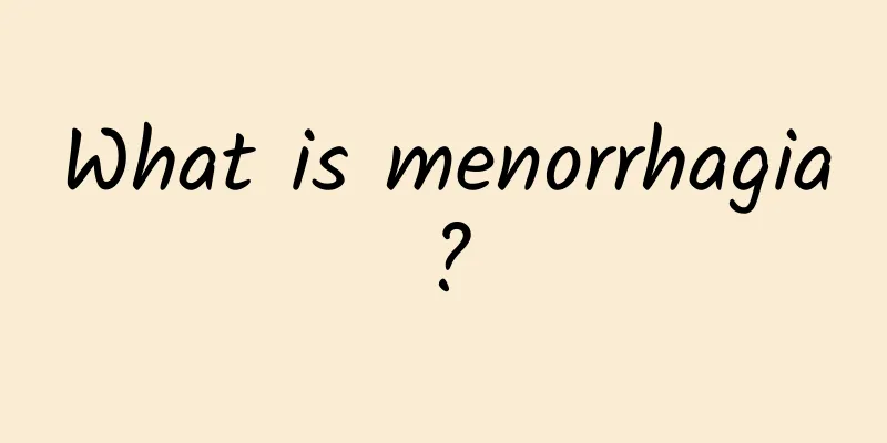 What is menorrhagia?