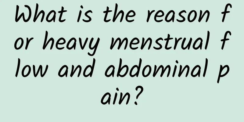 What is the reason for heavy menstrual flow and abdominal pain?