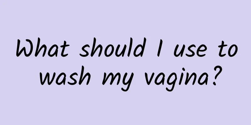 What should I use to wash my vagina?