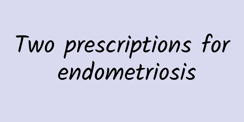 Two prescriptions for endometriosis