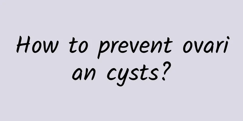 How to prevent ovarian cysts?
