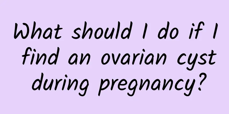 What should I do if I find an ovarian cyst during pregnancy?
