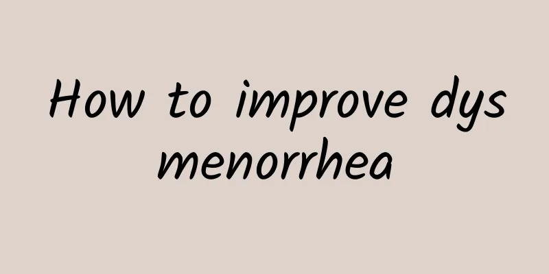 How to improve dysmenorrhea