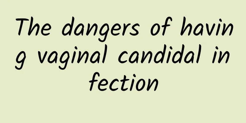 The dangers of having vaginal candidal infection
