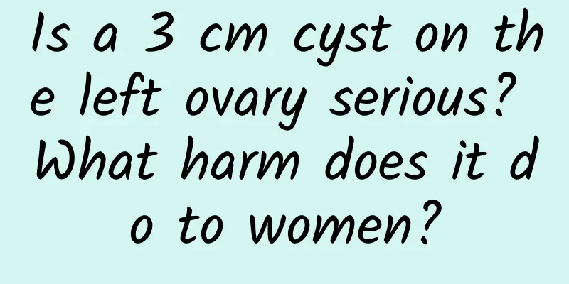 Is a 3 cm cyst on the left ovary serious? What harm does it do to women?