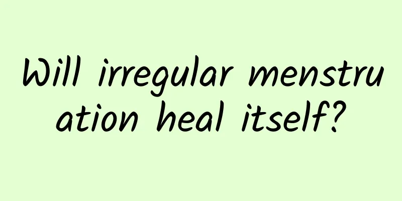Will irregular menstruation heal itself?