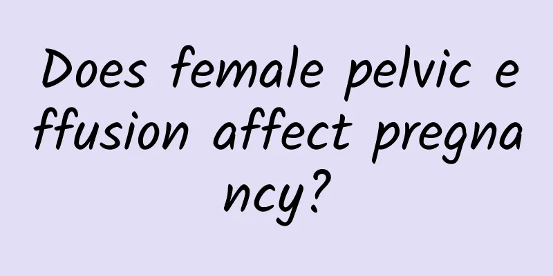 Does female pelvic effusion affect pregnancy?