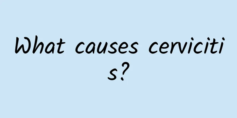 What causes cervicitis?