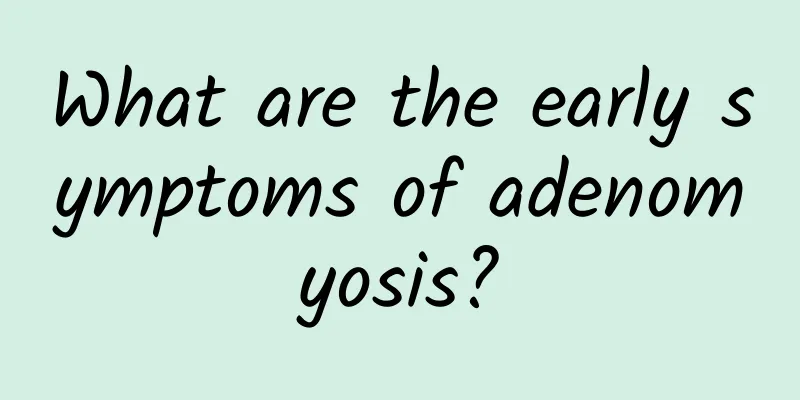 What are the early symptoms of adenomyosis?