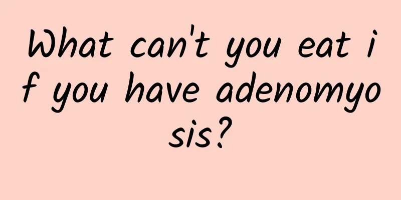 What can't you eat if you have adenomyosis?