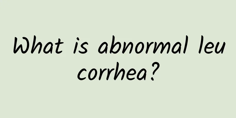 What is abnormal leucorrhea?