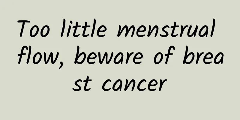 Too little menstrual flow, beware of breast cancer