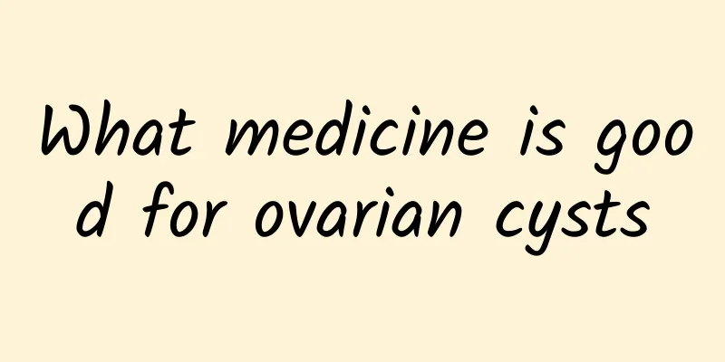 What medicine is good for ovarian cysts