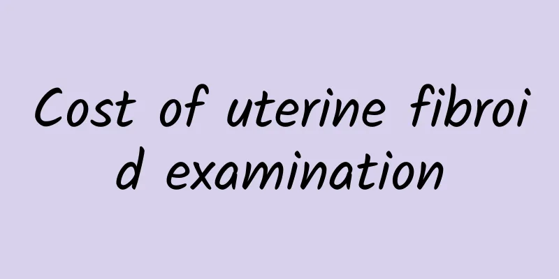 Cost of uterine fibroid examination