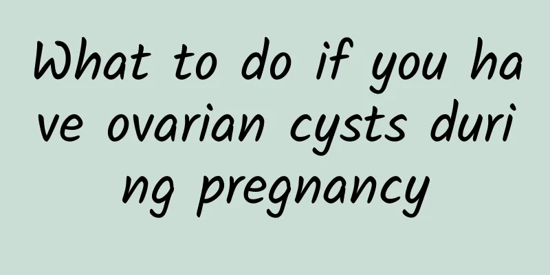 What to do if you have ovarian cysts during pregnancy
