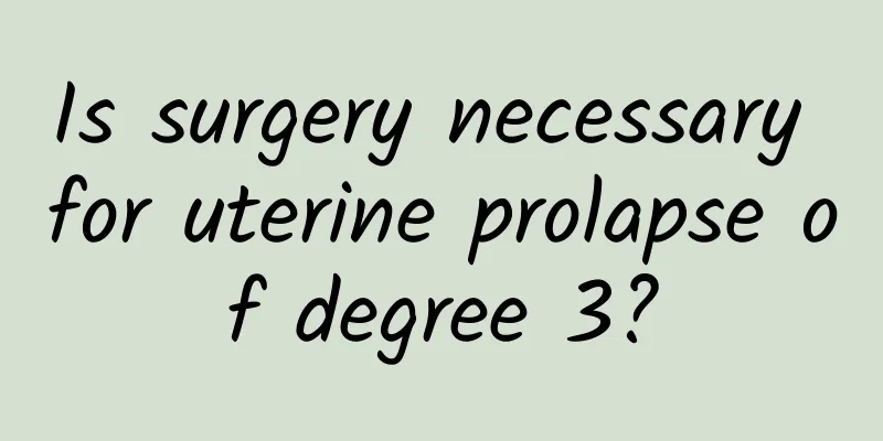 Is surgery necessary for uterine prolapse of degree 3?