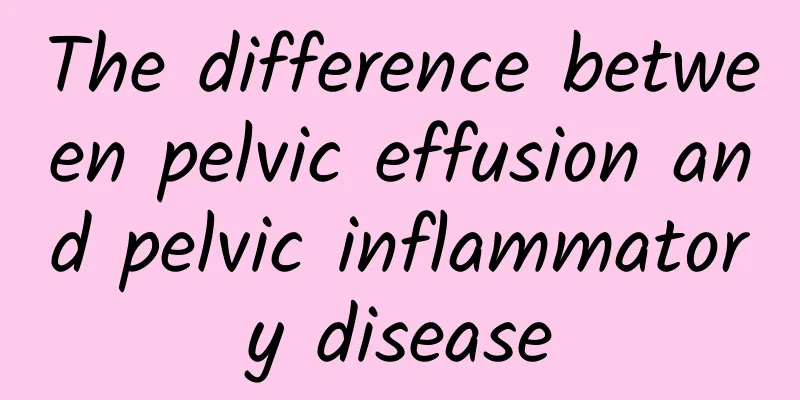 The difference between pelvic effusion and pelvic inflammatory disease