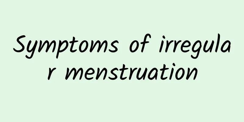 Symptoms of irregular menstruation