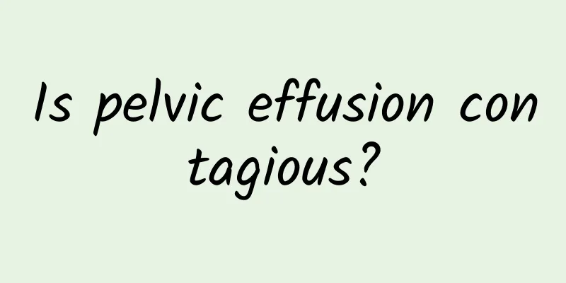 Is pelvic effusion contagious?