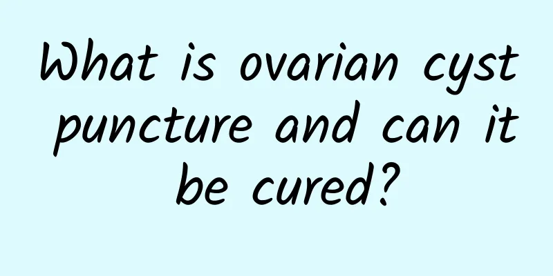 What is ovarian cyst puncture and can it be cured?