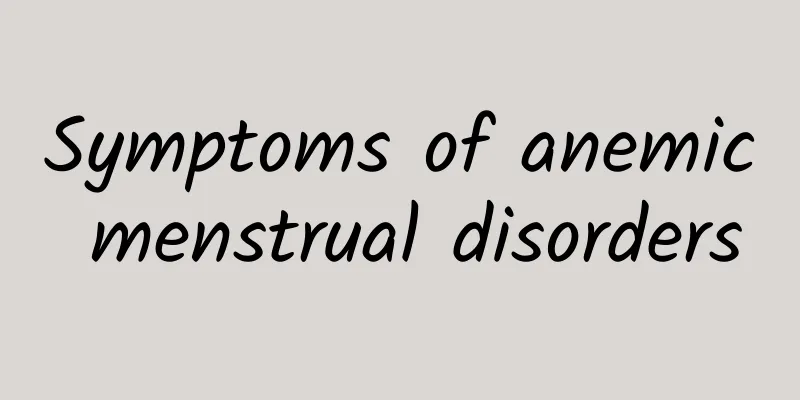 Symptoms of anemic menstrual disorders
