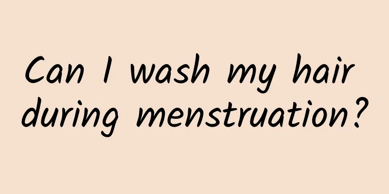 Can I wash my hair during menstruation?
