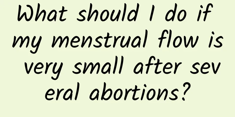 What should I do if my menstrual flow is very small after several abortions?