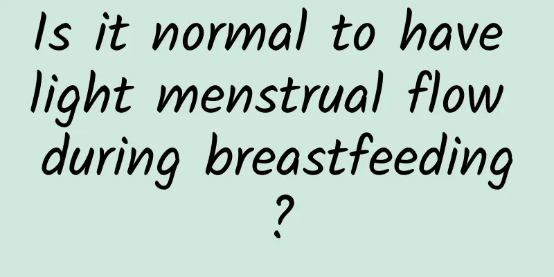 Is it normal to have light menstrual flow during breastfeeding?