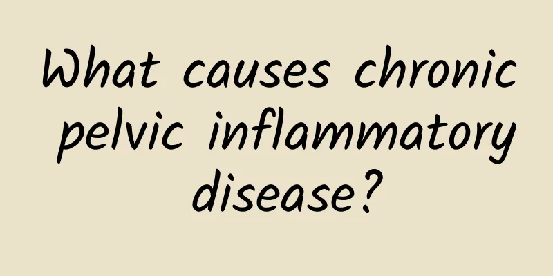 What causes chronic pelvic inflammatory disease?