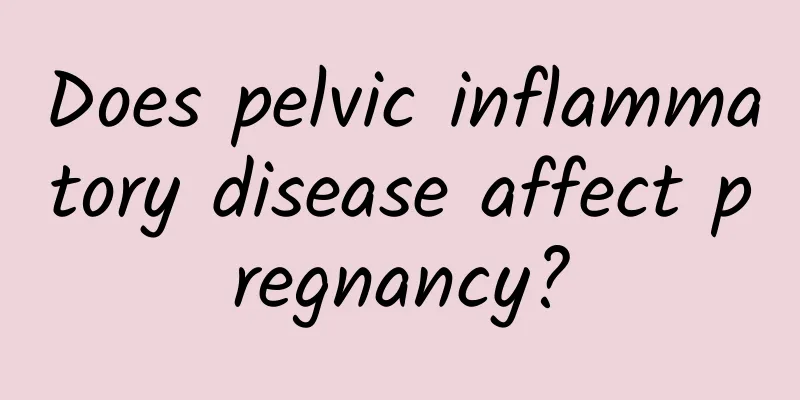 Does pelvic inflammatory disease affect pregnancy?
