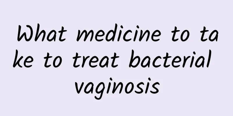 What medicine to take to treat bacterial vaginosis