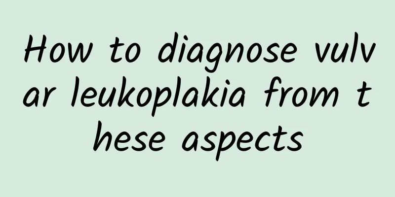 How to diagnose vulvar leukoplakia from these aspects