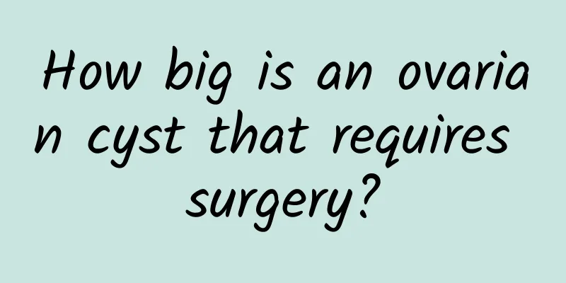 How big is an ovarian cyst that requires surgery?