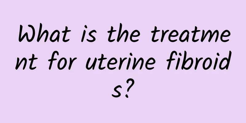 What is the treatment for uterine fibroids?
