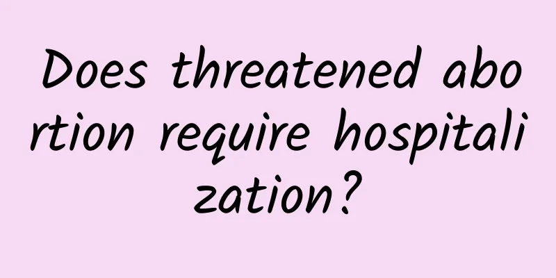 Does threatened abortion require hospitalization?