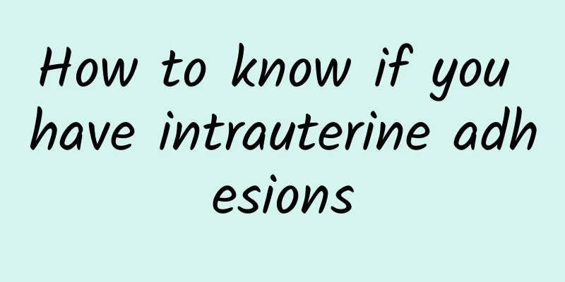 How to know if you have intrauterine adhesions