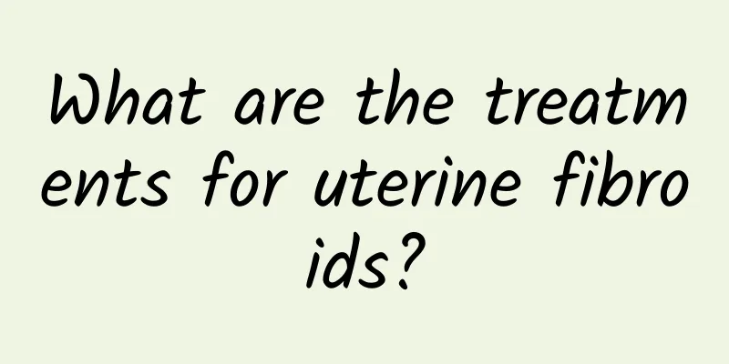 What are the treatments for uterine fibroids?